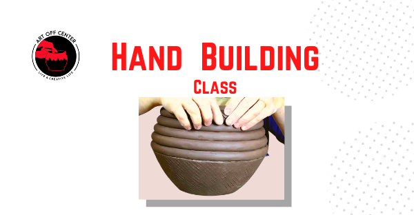 Hand Building Class - Art Off Center
