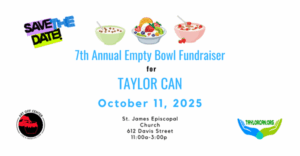 Empty Bowl Fundraiser for Taylor Center for Assistance & Navigation (TaylorCAN) is a ministry of St. James Episcopal Church.